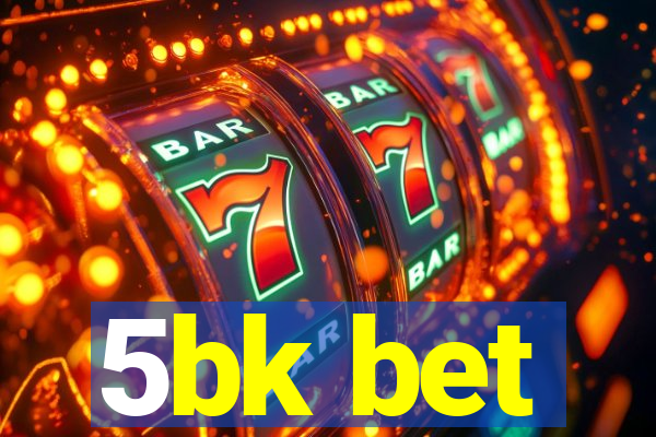 5bk bet